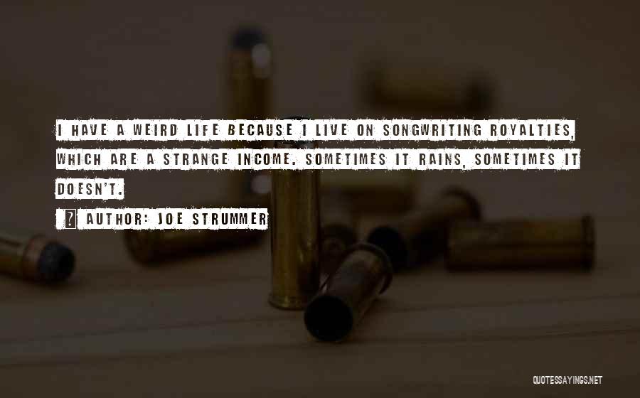 Weird Life Quotes By Joe Strummer
