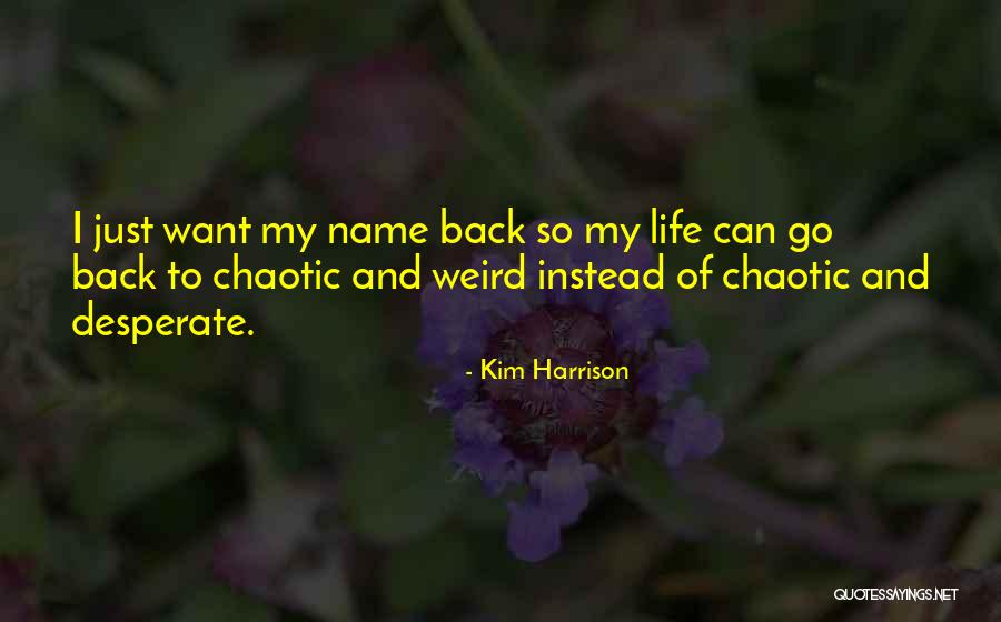 Weird Life Quotes By Kim Harrison Weird Life Quotes By Kim Harrison
