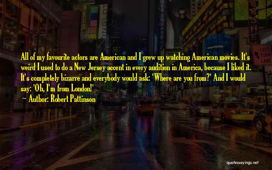 Weird Life Quotes By Robert Pattinson