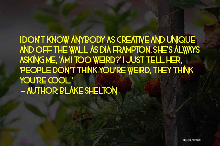 Weird Off The Wall Quotes By Blake Shelton