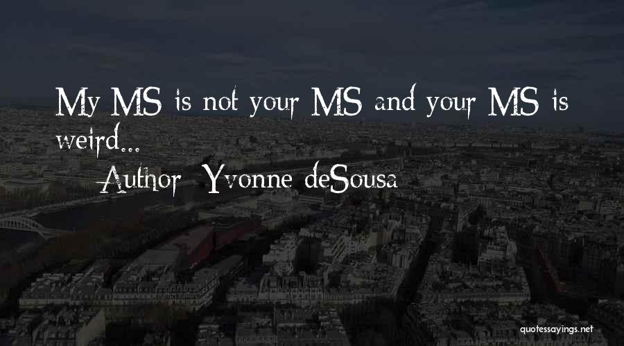 Weird Quotes By Yvonne DeSousa