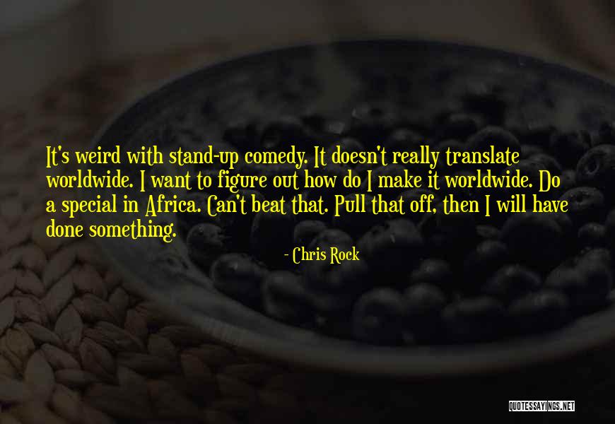 Weird Rock Quotes By Chris Rock Weird Rock Quotes By Chris Rock