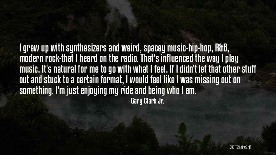 Weird Rock Quotes By Gary Clark Jr. Weird Rock Quotes By Gary Clark Jr.