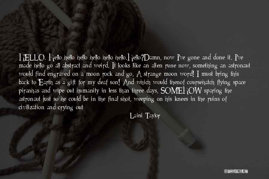 Weird Rock Quotes By Laini Taylor Weird Rock Quotes By Laini Taylor