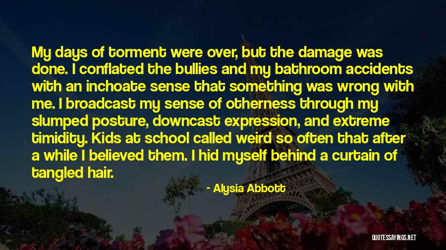Weird School Quotes By Alysia Abbott Weird School Quotes By Alysia Abbott