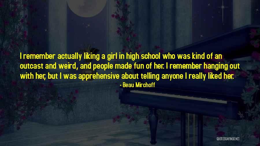Weird School Quotes By Beau Mirchoff Weird School Quotes By Beau Mirchoff