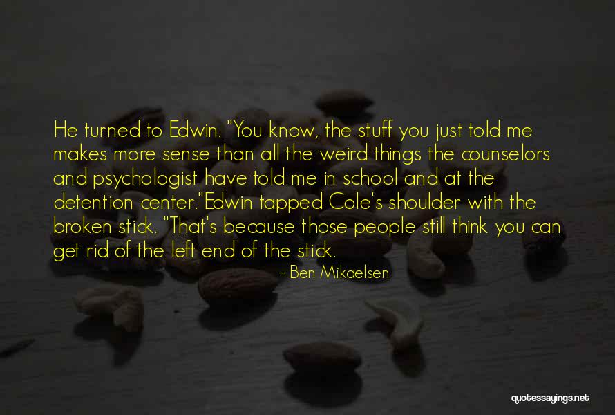 Weird School Quotes By Ben Mikaelsen Weird School Quotes By Ben Mikaelsen