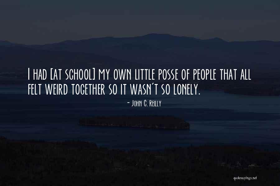 Weird School Quotes By John C. Reilly Weird School Quotes By John C. Reilly
