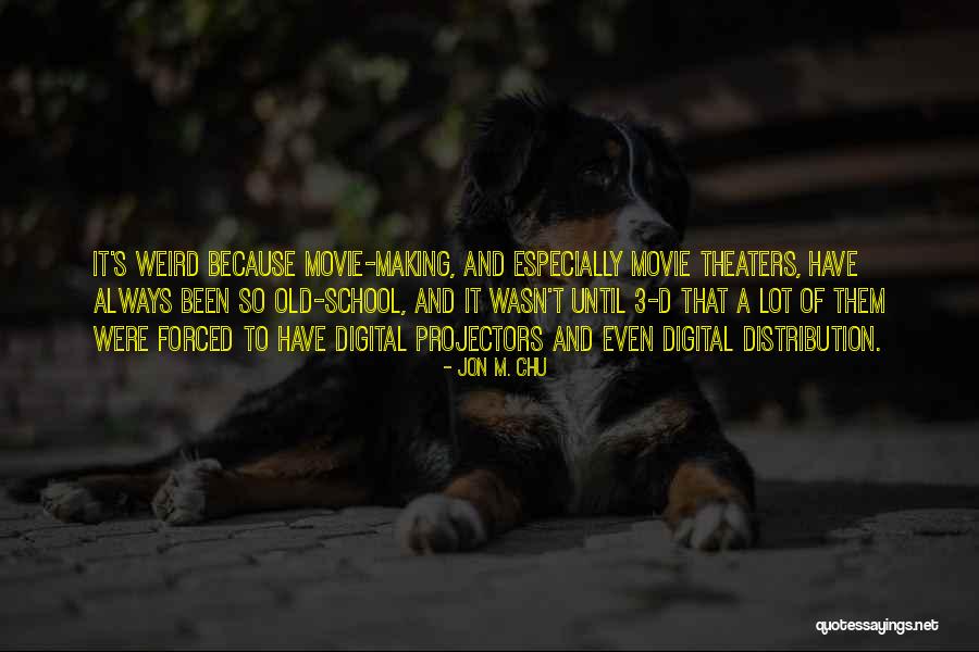 Weird School Quotes By Jon M. Chu Weird School Quotes By Jon M. Chu