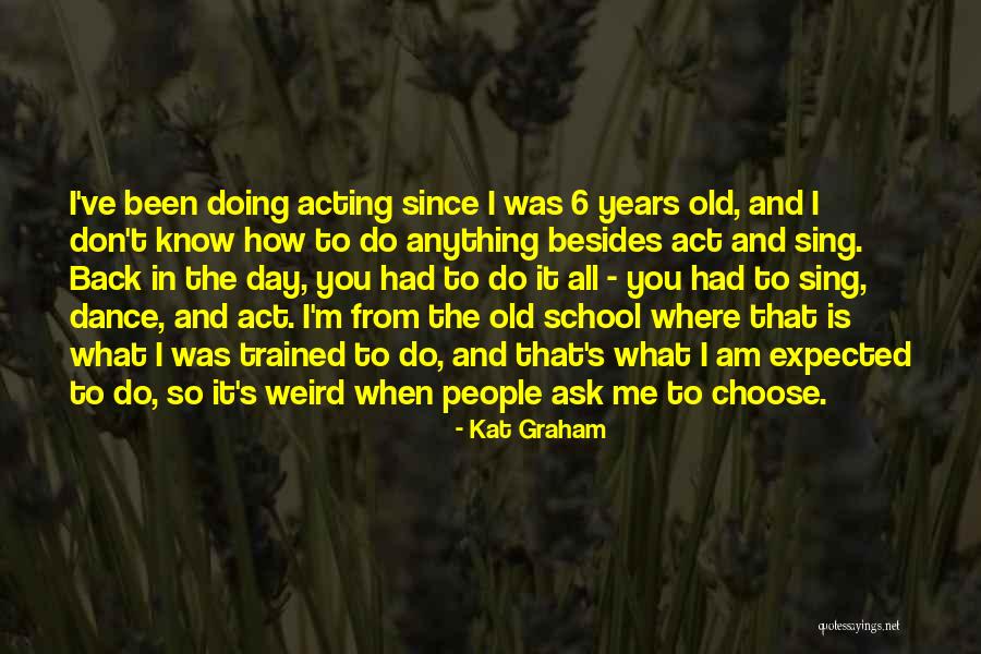 Weird School Quotes By Kat Graham Weird School Quotes By Kat Graham