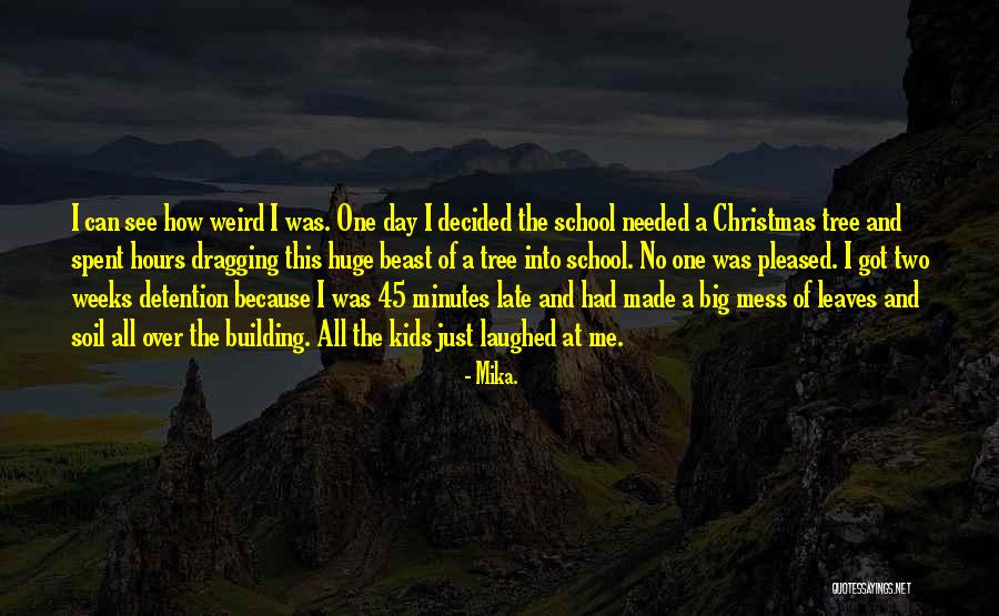 Weird School Quotes By Mika. Weird School Quotes By Mika.