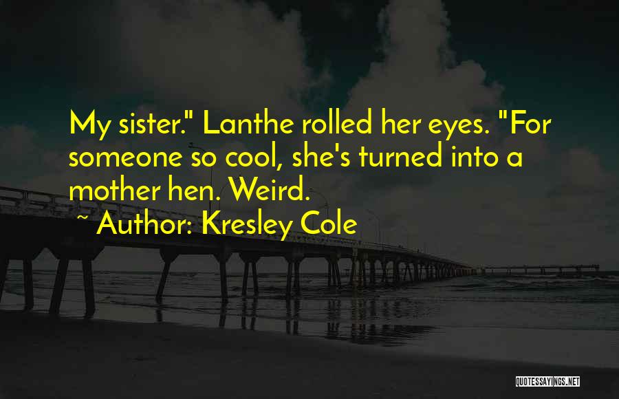 Weird Sister Quotes By Kresley Cole