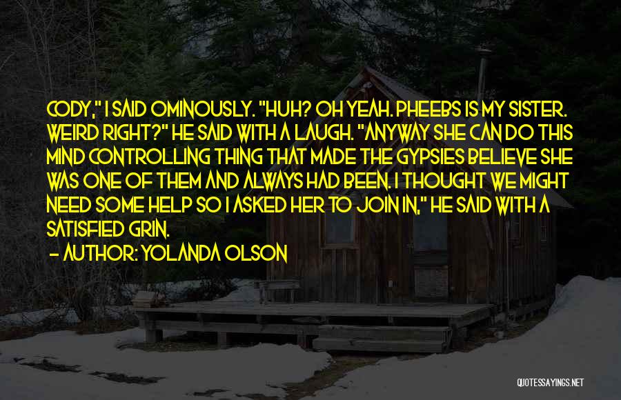 Weird Sister Quotes By Yolanda Olson