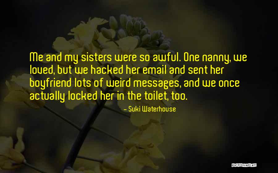 Weird Sisters Quotes By Suki Waterhouse Weird Sisters Quotes By Suki Waterhouse