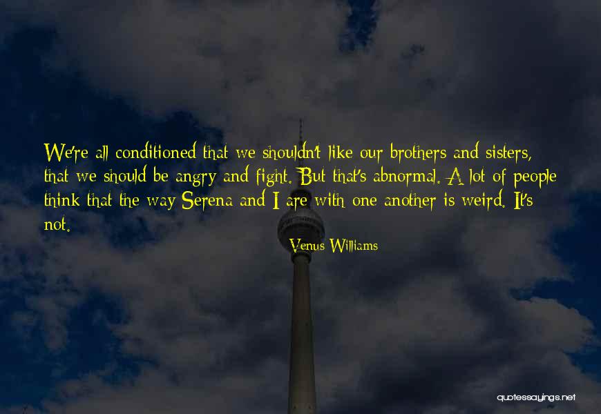 Weird Sisters Quotes By Venus Williams Weird Sisters Quotes By Venus Williams