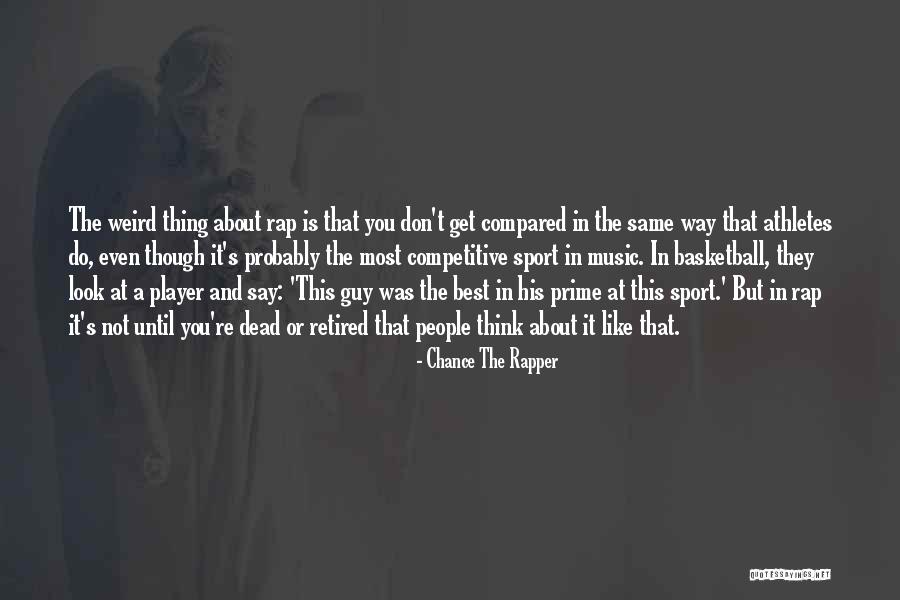 Weird Sports Quotes By Chance The Rapper Weird Sports Quotes By Chance The Rapper