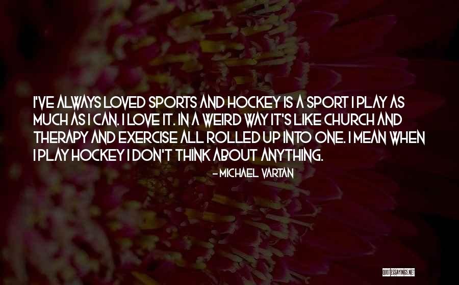 Weird Sports Quotes By Michael Vartan Weird Sports Quotes By Michael Vartan