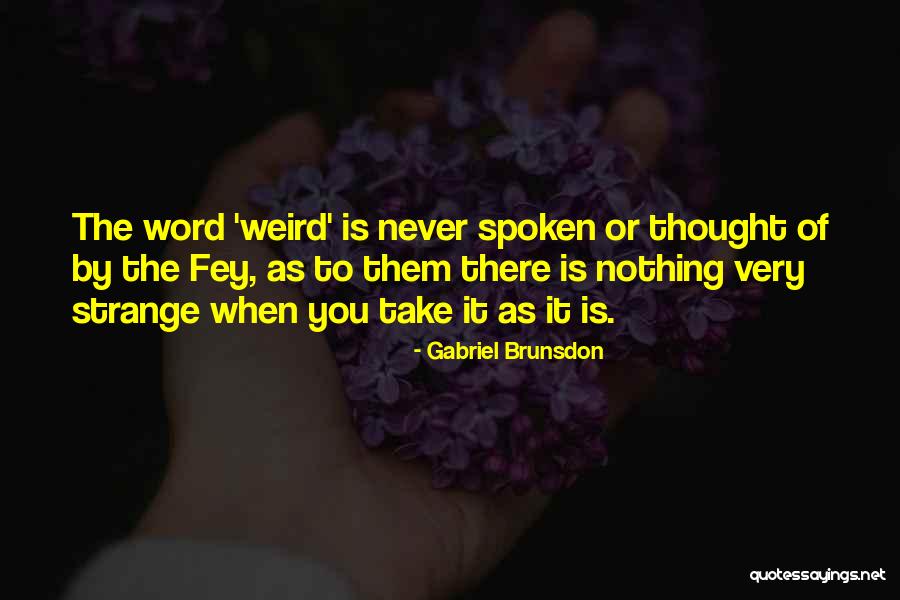 Weird Strange Quotes By Gabriel Brunsdon Weird Strange Quotes By Gabriel Brunsdon