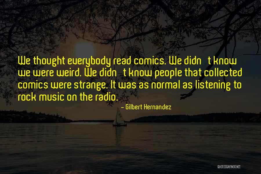 Weird Strange Quotes By Gilbert Hernandez Weird Strange Quotes By Gilbert Hernandez