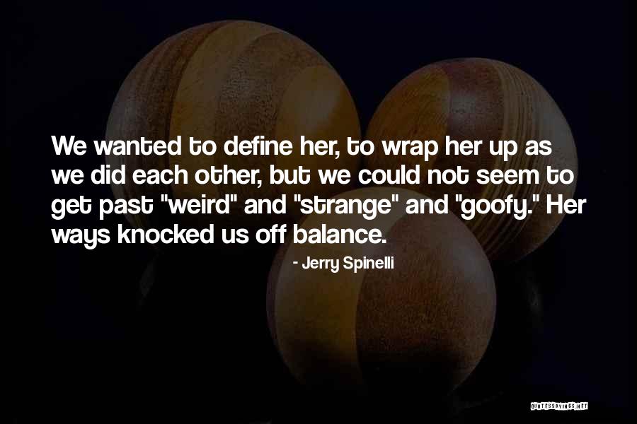 Weird Strange Quotes By Jerry Spinelli Weird Strange Quotes By Jerry Spinelli