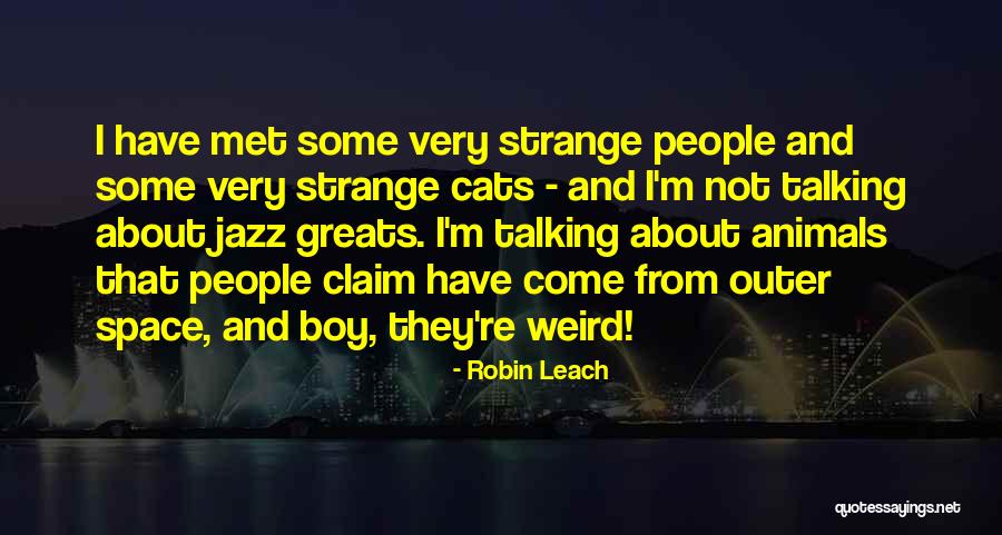 Weird Strange Quotes By Robin Leach Weird Strange Quotes By Robin Leach