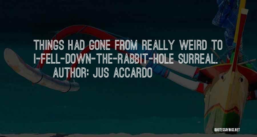 Weird Surreal Quotes By Jus Accardo