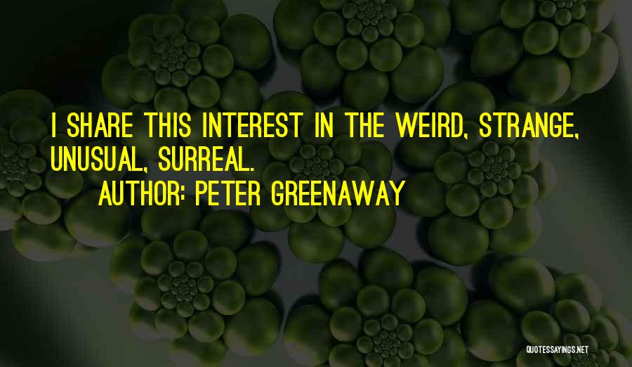 Weird Surreal Quotes By Peter Greenaway