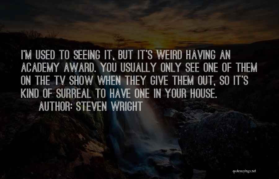 Weird Surreal Quotes By Steven Wright