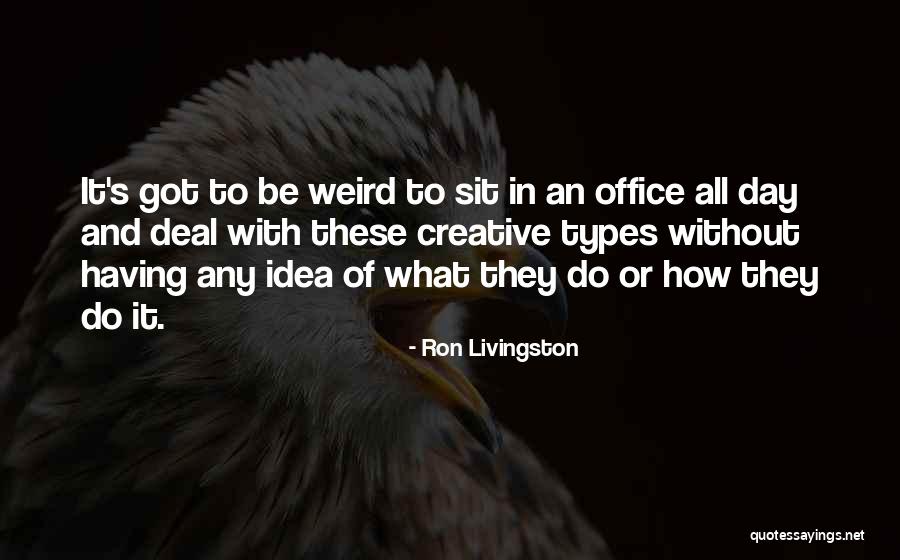 Weird The Office Quotes By Ron Livingston Weird The Office Quotes By Ron Livingston