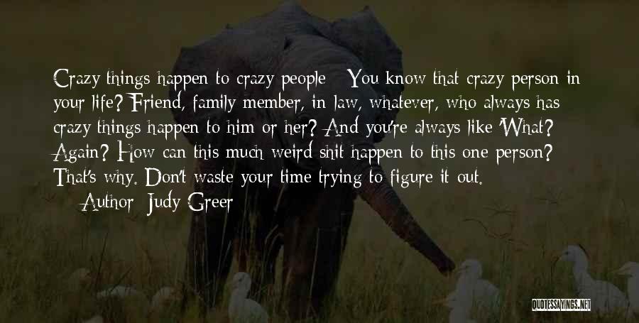 Weird Things In Life Quotes By Judy Greer