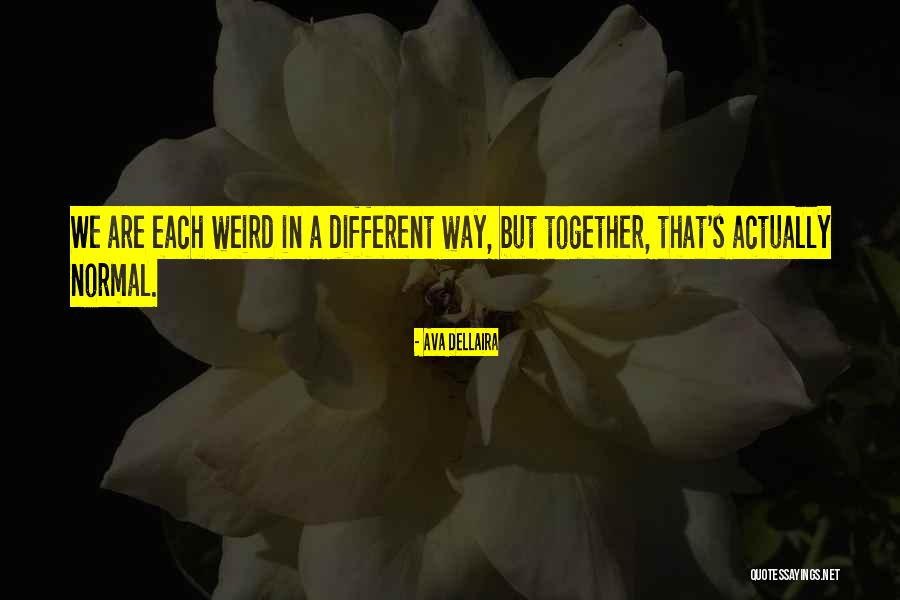 Weird Way Quotes By Ava Dellaira Weird Way Quotes By Ava Dellaira