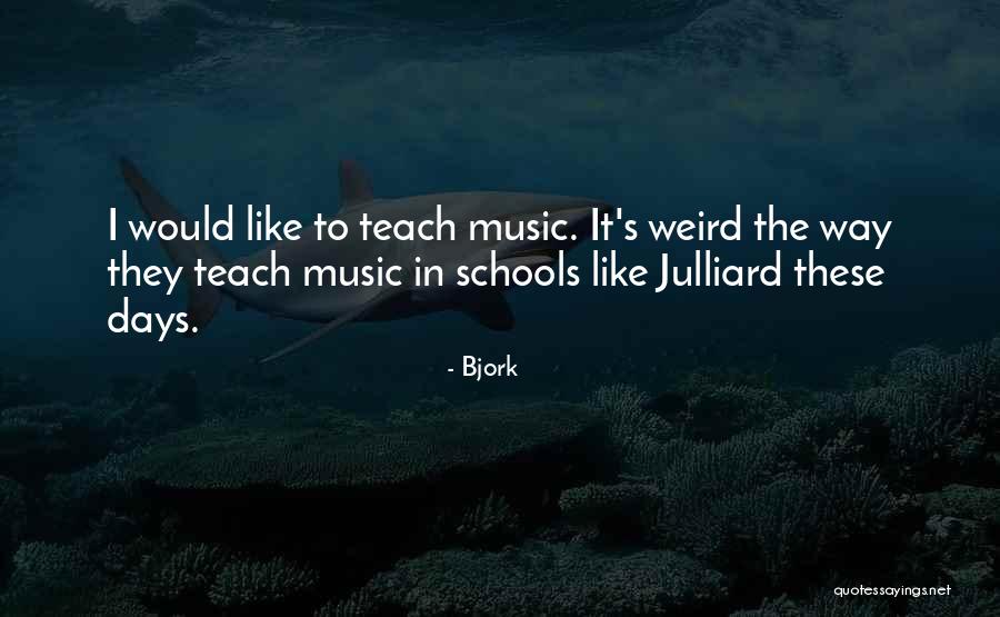 Weird Way Quotes By Bjork Weird Way Quotes By Bjork