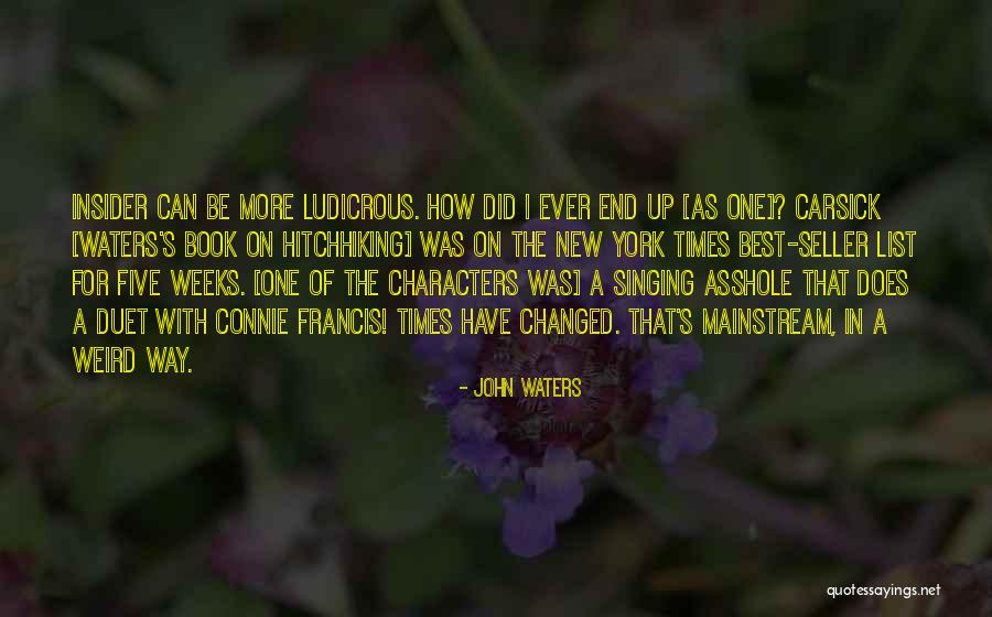 Weird Way Quotes By John Waters Weird Way Quotes By John Waters