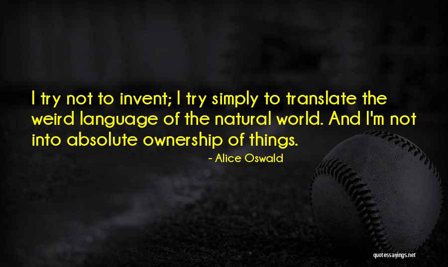 Weird World Quotes By Alice Oswald Weird World Quotes By Alice Oswald