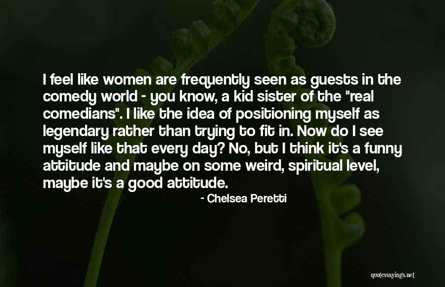 Weird World Quotes By Chelsea Peretti Weird World Quotes By Chelsea Peretti