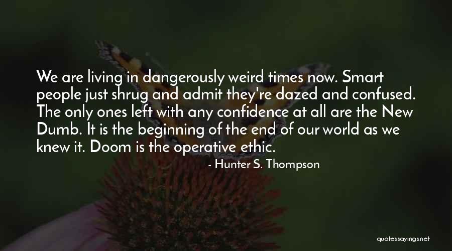 Weird World Quotes By Hunter S. Thompson Weird World Quotes By Hunter S. Thompson