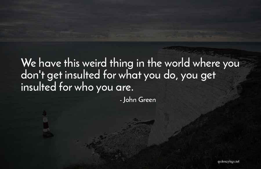 Weird World Quotes By John Green Weird World Quotes By John Green