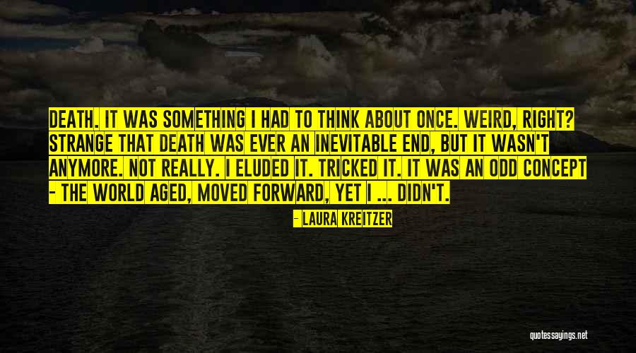 Weird World Quotes By Laura Kreitzer Weird World Quotes By Laura Kreitzer