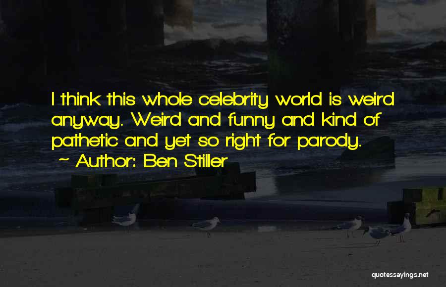 Weird Yet Funny Quotes By Ben Stiller