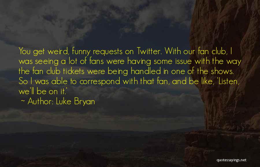 Weird Yet Funny Quotes By Luke Bryan