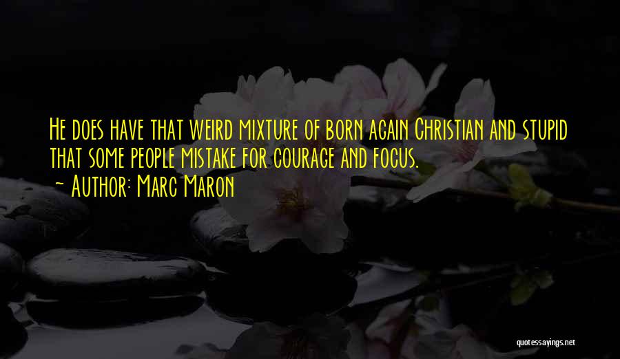 Weird Yet Funny Quotes By Marc Maron