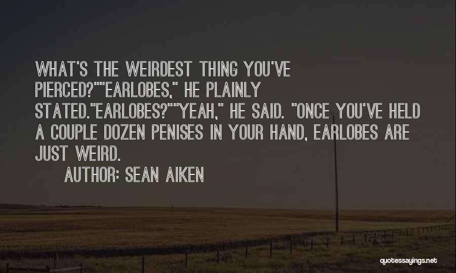 Weird Yet Funny Quotes By Sean Aiken