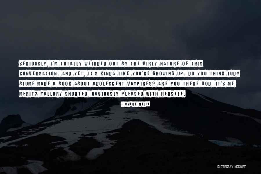 Weirded Me Out Quotes By Chloe Neill Weirded Me Out Quotes By Chloe Neill