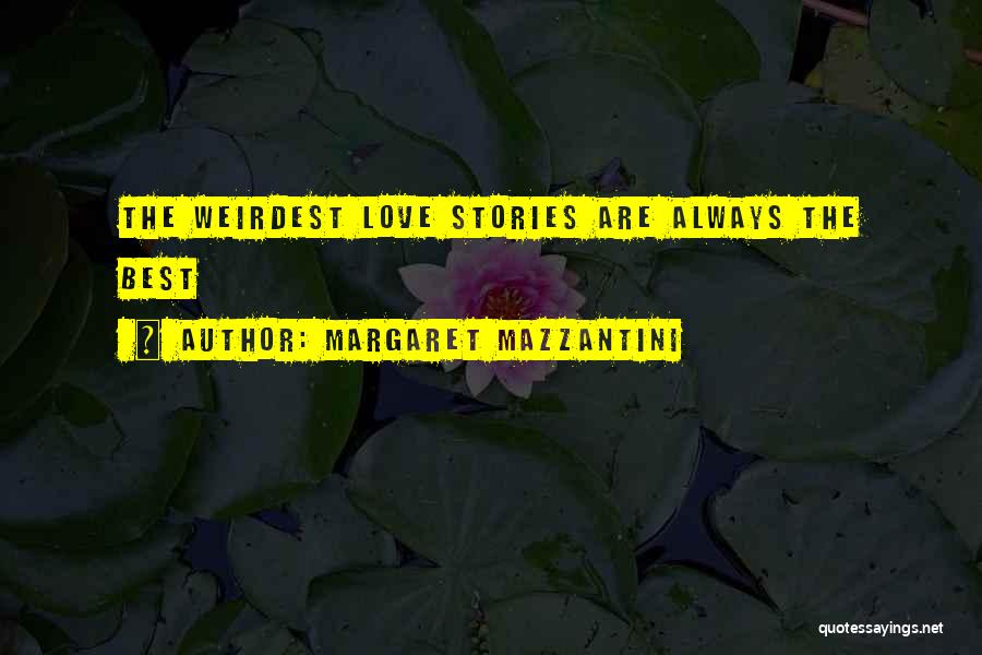 Weirdest Love Quotes By Margaret Mazzantini