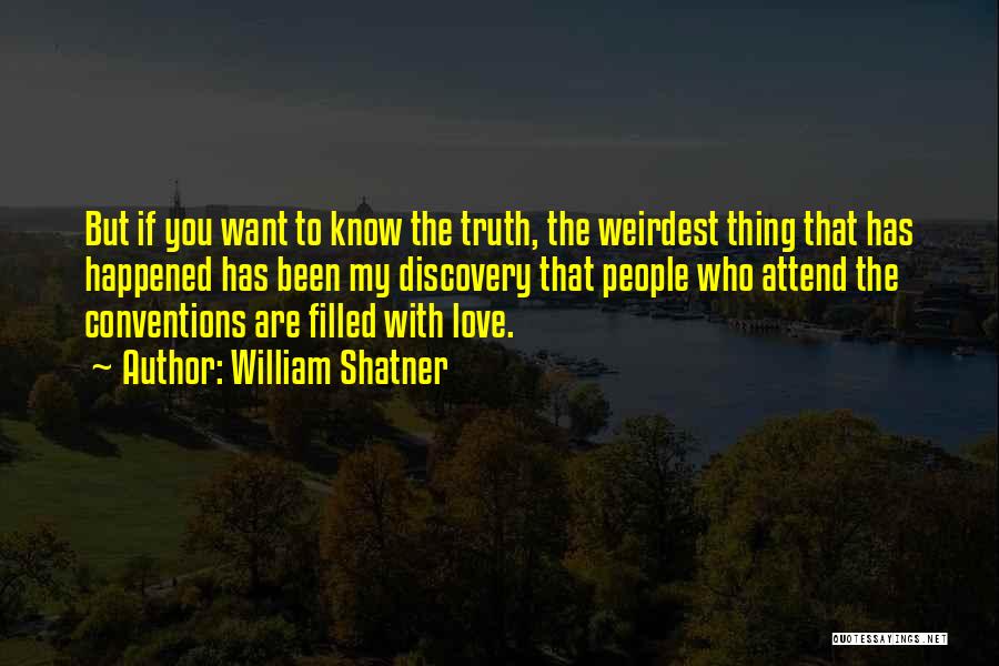 Weirdest Love Quotes By William Shatner