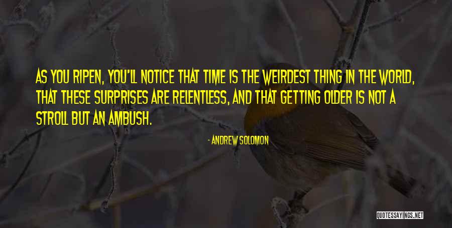 Weirdest Quotes By Andrew Solomon Weirdest Quotes By Andrew Solomon