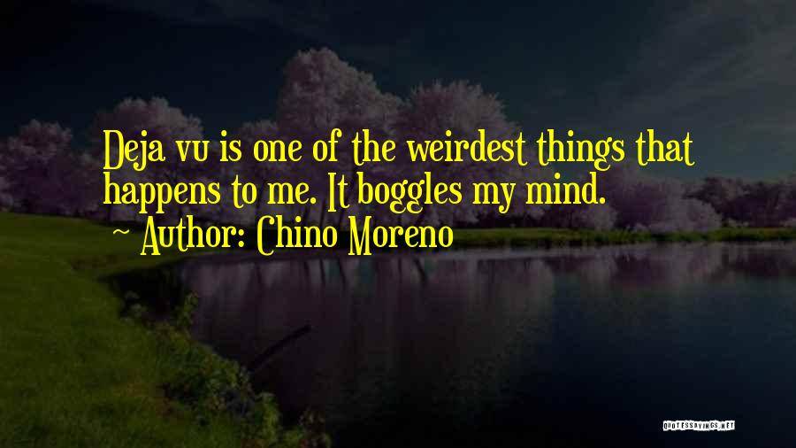 Weirdest Quotes By Chino Moreno