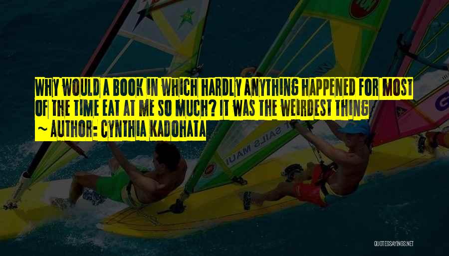 Weirdest Quotes By Cynthia Kadohata