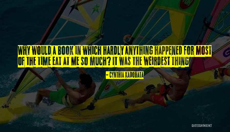 Weirdest Quotes By Cynthia Kadohata Weirdest Quotes By Cynthia Kadohata
