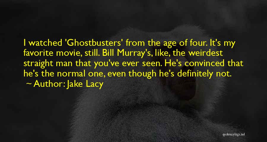 Weirdest Quotes By Jake Lacy